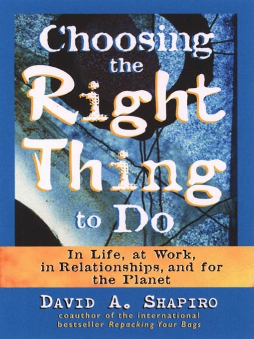 Title details for Choosing the Right Thing to Do by David Shapiro - Available